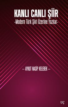 Kanlı Canlı Şiir & Modern Türk Şiiri Üzerine Yazılar