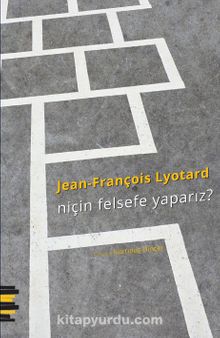Niçin Felsefe Yaparız? - Jean François Lyotard