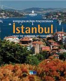 Konsoloslukların Penceresinden İstanbul & Istanbul from the Windows of the Consulates