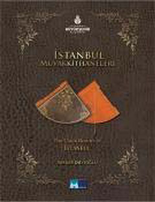 Osmanlı'da Zaman Belirleme Mekanlarıi İstanbul Muvakkithaneleri & The Clock Rooms of Istanbul