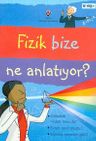 Fizik Bize Ne Anlatıyor? (Karton Kapak)
