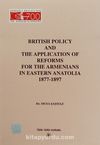 British Policy and The Application Of Reforms For The Armenians In Eastern Anatolia (1877-1897)
