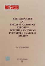 British Policy and The Application Of Reforms For The Armenians In Eastern Anatolia (1877-1897)
