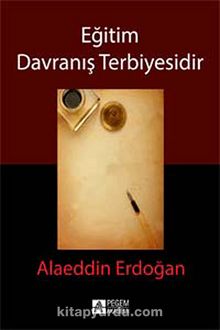 Eğitim Davranış Terbiyesidir - Alaeddin Erdoğan