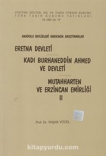 Eretna Devleti-Kadı Burhaneddin Ahmed ve Devleti-Mutahharten ve Erzincan Emirliği II (Anadolu beylikleri hakkında araştırmalar)