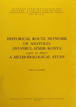 Historical Route Network Of Anatolia (Istanbul-Izmır-Konya) 1550's to 1850's: A Methodological Study