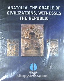 Anatolia, The Cradle of Civilizations, Witnesses the Republic (20-C-1)
