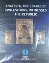Anatolia, The Cradle of Civilizations, Witnesses the Republic (20-C-1)
