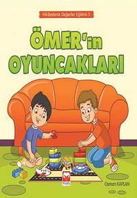 Ömer'in Oyuncakları / Hikayelerle Değerler Eğitimi 5