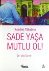 Sade Yaşa Mutlu Ol! / Kendini T&uuml;ketme