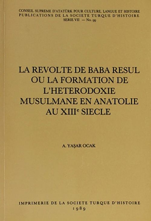 La Revolte De Baba Resul Ou La Formation De L'Heterrodoxie Musulmane En Anatolie Au XIII Siecle