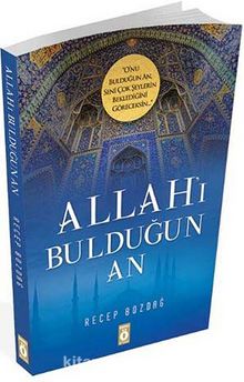 Allah'ı Bulduğun An - Recep Bozdağ