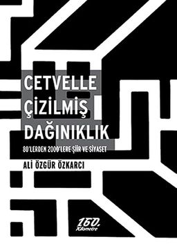 Cetvelle Çizilmiş Dağınıklık & 80'lerden 2000'lere Şiir ve Siyaset
