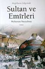Sultan ve Emirleri / Moğolların Gölgesinde