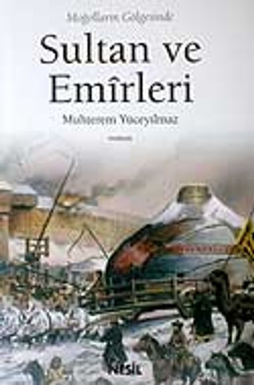Sultan ve Emirleri / Moğolların Gölgesinde