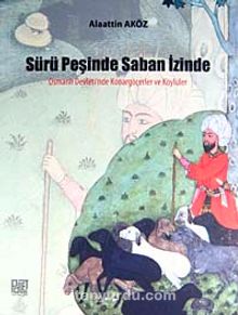 Sürü Peşinde Saban İzinde & Osmanlı Devleti'nde Konargöçerler ve Köylüler - Prof. Dr. Alaattin Aköz