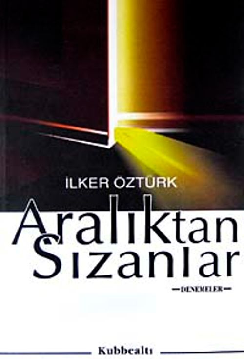 Aralıktan Sızanlar - Denemeler