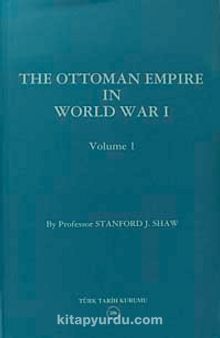 The Ottoman Empire In World War I - Volume I