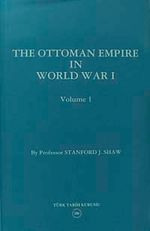 The Ottoman Empire In World War I - Volume I