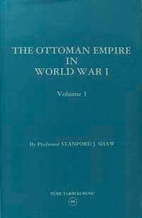 The Ottoman Empire In World War I - Volume I