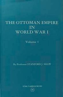 The Ottoman Empire In World War I - Volume I