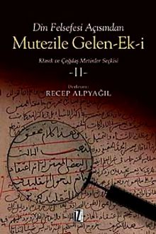 Din Felsefesi Açısından Mutezile Gelen Ek-i II & Klasik ve Çağdaş Metinler Seçkisi