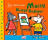 Maisy Kreşe Gidiyor / Bir Maisy-İlk Deneyimler Kitabı