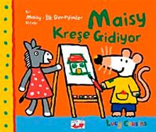 Maisy Kreşe Gidiyor / Bir Maisy-İlk Deneyimler Kitabı