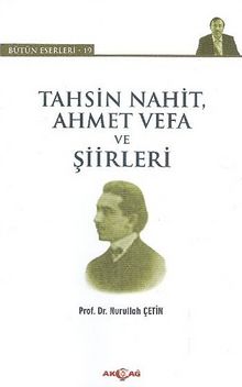 Tahsin Nahit, Ahmet Vefa ve Şiirleri / Bütün Eserleri-19