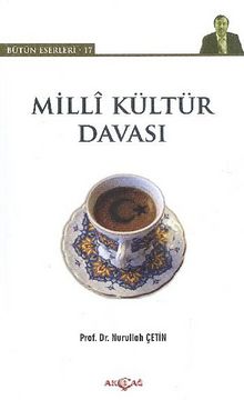 Milli Kültür Davası / Bütün Eserleri-17 - Prof. Dr. Nurullah Çetin