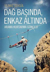 Dağ Başında Enkaz Altında & Arama Kurtarma Güncesi