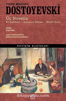 Üç Novella & Ev Sahibesi - Amcanın Rüyası - Ebedi Koca - Fyodor Mihailoviç Dostoyevski