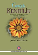 Gerçek Kendilik - Gelişimsel Kendilik ve Nesne İlişkileri Yaklaşımı