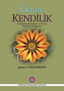 Gerçek Kendilik - Gelişimsel Kendilik ve Nesne İlişkileri Yaklaşımı