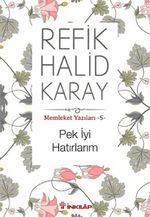 Pek İyi Hatırlarım / Memleket Yazıları -5
