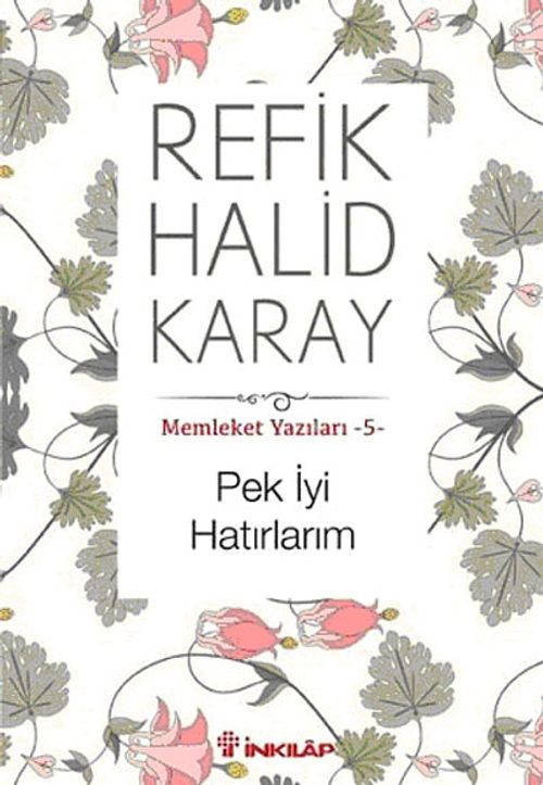 Pek İyi Hatırlarım / Memleket Yazıları -5