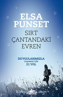Sırt Çantandaki Evren & Duygularımızla Yaşamak İçin 21 Yol - Elsa Punset