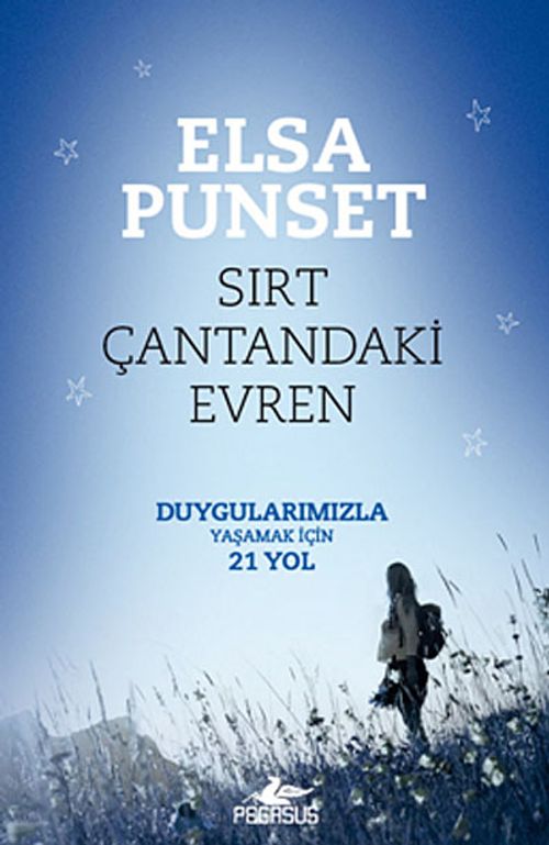 Sırt Çantandaki Evren & Duygularımızla Yaşamak İçin 21 Yol