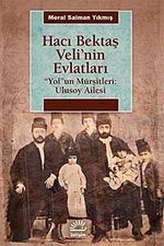 Hacı Bektaş Veli'nin Evlatları & "Yol"un Mürşitleri: Ulusoy Ailesi