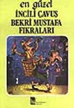 En Güzel İncili Çavuş Bekri Mustafa Fıkraları