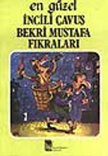 En Güzel İncili Çavuş Bekri Mustafa Fıkraları