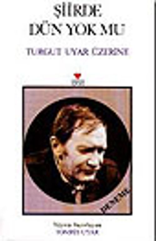 Şiirde Dün Yok Mu Turgut Uyar Üzerine