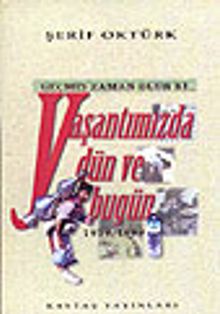 Geçmiş Zaman Olur ki. Yaşantımızda Dün ve Bugün (1919-1999)