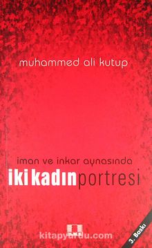 İman ve İnkar Aynasında İki Kadın Portresi - Muhammed Ali Kutub