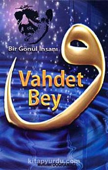 Bir Gönül İnsanı Vahdet Bey - Mehmet Doğramacı