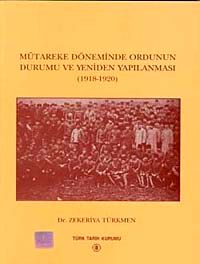 Mütareke Döneminde Ordunun Durumu ve Yeniden Yapılanması (1918-1920)