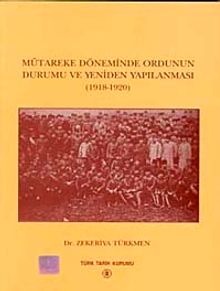 Mütareke Döneminde Ordunun Durumu ve Yeniden Yapılanması (1918-1920)