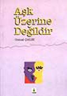 Aşk Üzerine Değildir