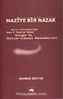 Maziye Bir Nazar /Berlin Antlaşmasından Harb-i Umumiye Kadar Avrupa ve Türkiye Almanya Münasebetleri