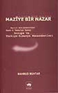 Maziye Bir Nazar /Berlin Antlaşmasından Harb-i Umumiye Kadar Avrupa ve Türkiye Almanya Münasebetleri